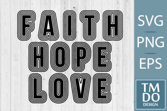 Faith Hope Love, Christian SVG: A Designer’s Review for Crafts & Graphics Projects