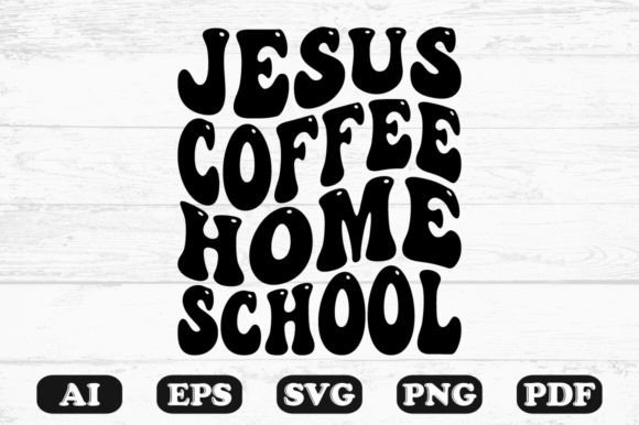 Jesus Coffee Homeschool Retro Wavy Svg: A Nostalgic Design Asset for Local Business Branding
