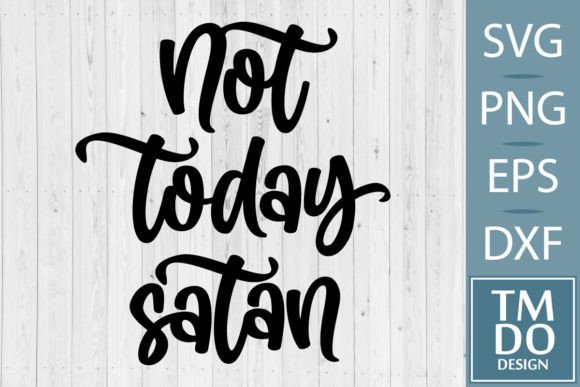 Not Today Satan, Christian SVG PNG – A Bold Graphic for Modern Crafts & Branding