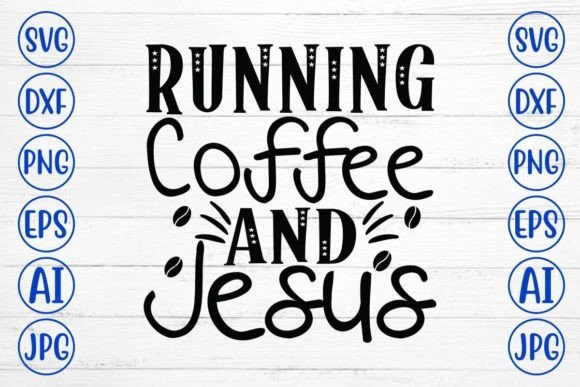 Running Coffee and Jesus SVG Cut File for Crafts & Graphics